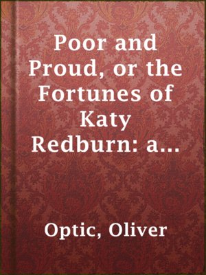 Poor and Proud, or the Fortunes of Katy Redburn: a Story for Young Folks - ebook